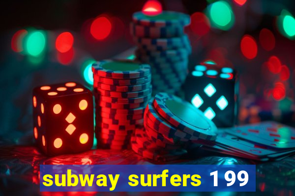 subway surfers 1 99